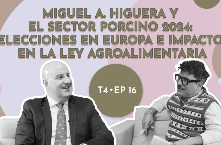 Miguel A. Higuera y el sector porcino 2024: elecciones en Europa e impacto en la ley agroalimentaria