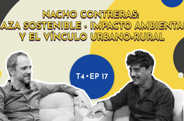 Nacho Contreras: caza sostenible - impacto ambiental y el vínculo urbano-rural